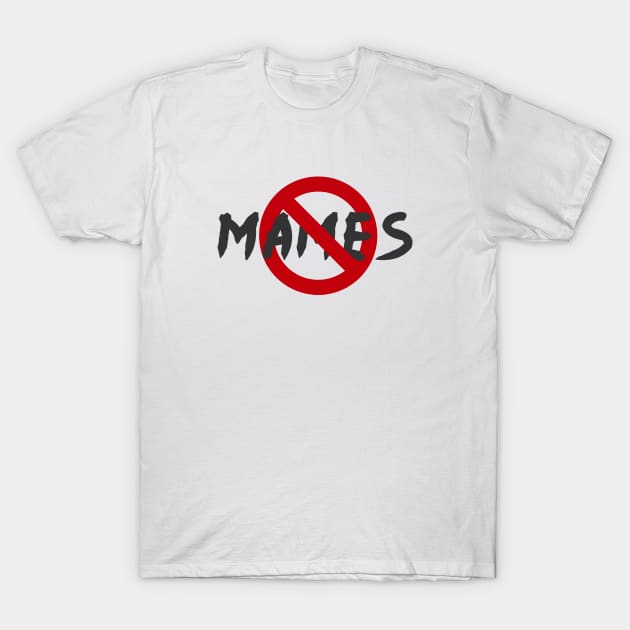 No Mames T-Shirt by redsoldesign